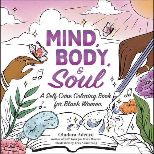 Mind, Body, & Soul: A Self-Care Coloring Book for Black Women - Paperback