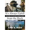 It's Always Uphill from the Dock - Paperback