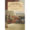 Crisis Among the Great Powers: The Concert of Europe and the Eastern Question - Paperback