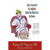 Just a Spoonful of Laughter Helps the Medicine Go Down: A Series of Short Stories That Will Make You Laugh, Maybe Even Cry, and Hopefully Make Me a Lo - Paperback