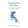 A Bluebell for My Father: A Son's Search for His Father's and His Own Life's Meaning - Paperback