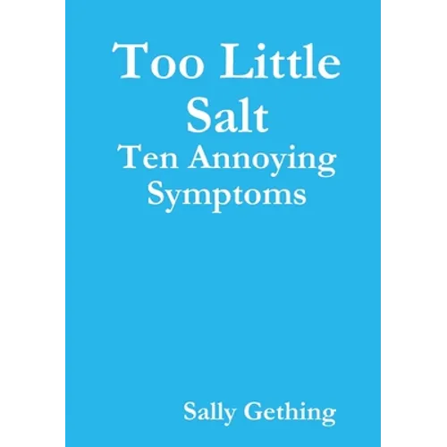 Too Little Salt: Ten Annoying Symptoms - Paperback