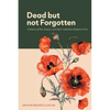 Dead But Not Forgotten: A History of War, Disease, and Other Calamities Related in Verse - Paperback