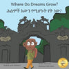 Where Do Dreams Grow: How To Become Anything You Want To Be, In Amharic And English - Paperback