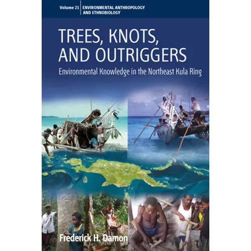 Trees, Knots, and Outriggers: Environmental Knowledge in the Northeast Kula Ring - Paperback