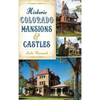 Historic Colorado Mansions & Castles - Hardcover