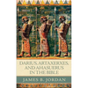 Darius, Artaxerxes, and Ahasuerus in the Bible - Paperback