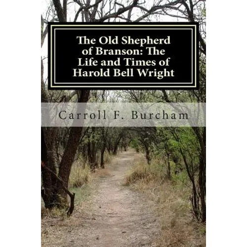 The Old Shepherd of Branson: The Life and Times of Harold Bell Wright - Paperback
