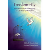 Freedom to Fly: From Persecution to Prosperity, a Life Story of Salvation - Paperback