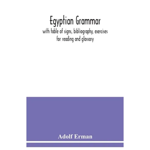 Egyptian grammar: with table of signs, bibliography, exercises for reading and glossary - Paperback