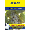 Alsace Travel Guide (Quick Trips Series): Sights, Culture, Food, Shopping & Fun - Paperback