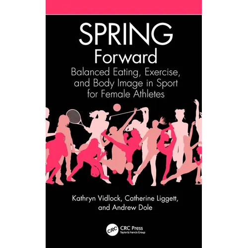 Spring Forward: Balanced Eating, Exercise, and Body Image in Sport for Female Athletes - Paperback