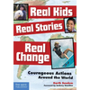 Real Kids, Real Stories, Real Change: Courageous Actions Around the World - Paperback