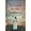 A Voice in the Stillness: Slowing Down and Listening Up - Paperback