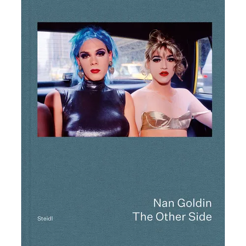 Nan Goldin: The Other Side - Hardcover