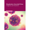 Respiratory Syncytial Virus: Diagnosis and Treatment - Hardcover