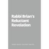 Rabbi Brian's Reluctant Revelation - Paperback