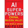 AI Superpowers: China, Silicon Valley, and the New World Order - Paperback