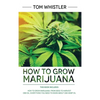 How to Grow Marijuana: 2 Manuscripts - How to Grow Marijuana: From Seed to Harvest - Complete Step by Step Guide for Beginners & CBD Hemp Oil: The Com - Hardcover