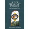 Agnes the Secret Princess: An Australian Story - Paperback