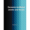 Ceramic-To-Metal Joints and Seals (Ceramics Engineering) - Paperback