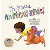 Mis primeros movimientos animales: Un libro infantil para incentivar a los niños y a sus padres a moverse más, sentarse menos y pasar menos tiempo fre - Hardcover