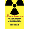 Atomic America: How a Deadly Explosion and a Feared Admiral Changed the Course of Nuclear History - Paperback
