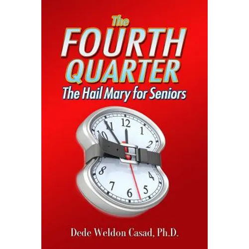 The Fourth Quarter: The Hail Mary for Seniors - Paperback