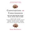 Conversations on Consciousness: What the Best Minds Think about the Brain, Free Will, and What It Means to Be Human - Paperback