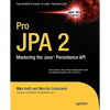 Pro JPA 2: Mastering the Java Persistence API - Paperback