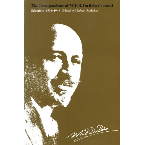 The Correspondence of W.E.B. Du Bois, Volume II: Selections, 1934-1944 - Paperback