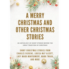 A Merry Christmas and Other Christmas Stories: Short Christmas Stories from Charles Dickens, Louisa May Alcott, Lucy Maud Montgomery, Mark Twain, and - Paperback