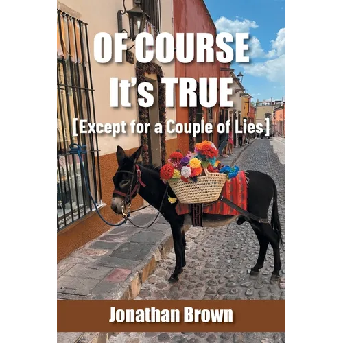 Of Course It's True [Except for a Couple of Lies] - Paperback