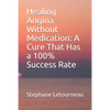 Healing Angina Without Medication: A Cure That Has a 100% Success Rate - Paperback
