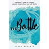 The Battle: A mother's guide to conquer anxiety, depression and self doubt - Paperback