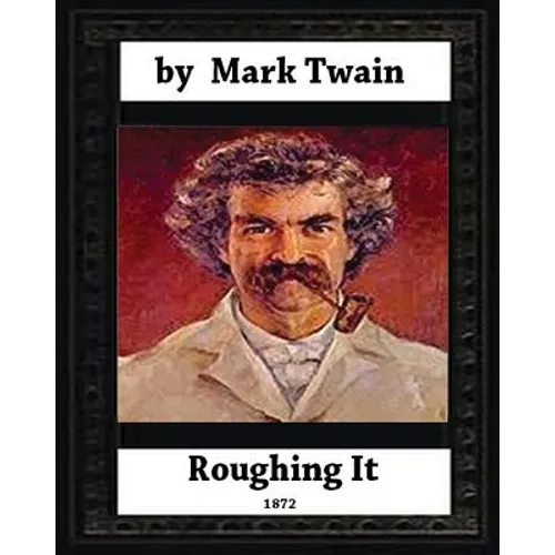 Roughing It (1872) by, Mark Twain (World classics) - Paperback