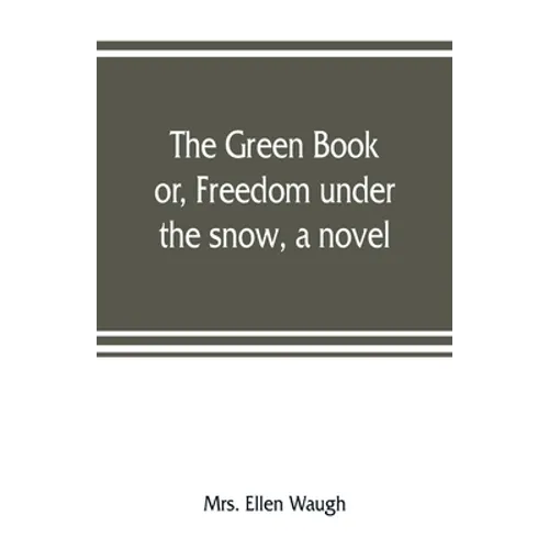 The green book; or, Freedom under the snow, a novel - Paperback