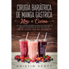 Cirugía Bariátrica de Manga Gástrica - Libro de Cocina: La Guía Completa para Lograr el Éxito de la Cirugía de Pérdida de Peso con Más de 100 Delicios - Paperback