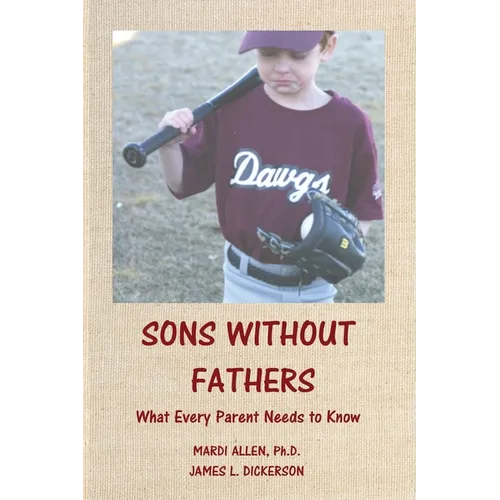 Sons Without Fathers: What Every Parent Needs to Know - Paperback