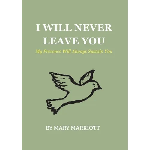 I Will Never Leave You: My Presence Will Always Sustain You - Paperback