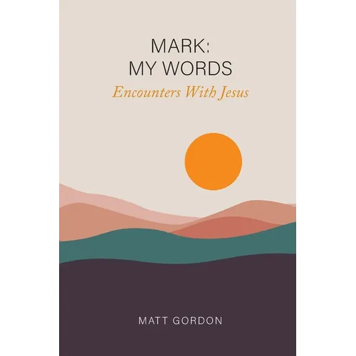 Mark My Words - Encounters With Jesus - Paperback