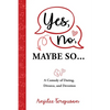 Yes, No, Maybe So: A Comedy of Dating, Divorce and Devotion - Paperback