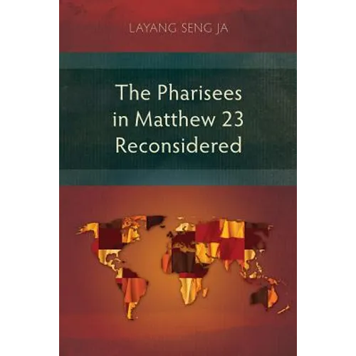 The Pharisees in Matthew 23 Reconsidered - Paperback