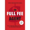 The Full Fee Agent: How to Stack the Odds in Your Favor as a Real Estate Professional - Paperback