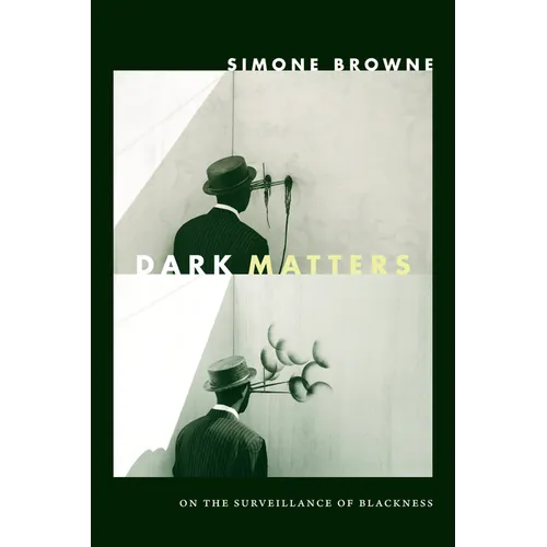 Dark Matters: On the Surveillance of Blackness - Hardcover
