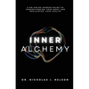 Inner Alchemy: A No-Holds-Barred guide to Understanding Your Body and Reclaiming Your Health - Paperback