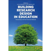 Building Research Design in Education: Theoretically Informed Advanced Methods - Paperback