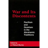 War and Its Discontents: Pacifism and Quietism in the Abrahamic Traditions - Hardcover