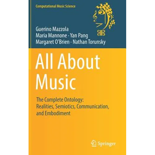 All about Music: The Complete Ontology: Realities, Semiotics, Communication, and Embodiment - Hardcover