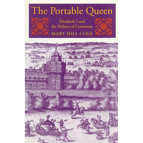 The Portable Queen: Elizabeth I and the Politics of Ceremony - Paperback